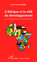 Couverture du livre « L'Afrique et le défi du développement ; des indépendances à la mondialisation » de Simon-Pierre Ekanza aux éditions Editions L'harmattan