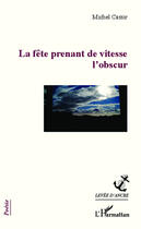 Couverture du livre « La fête prenant de vitesse l'obscur » de Michel Cassir aux éditions Editions L'harmattan