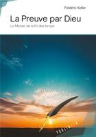 Couverture du livre « La preuve par Dieu; le messie de la fin des temps » de Frederic Keller aux éditions Publibook