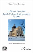 Couverture du livre « L'office de chancelier dans le code de droit canonique de 1983 » de Hilaire Iwaka Kitambala aux éditions L'harmattan