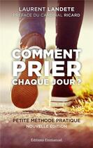 Couverture du livre « Comment prier chaque jour ? petite méthode pratique » de Laurent Landete aux éditions Emmanuel