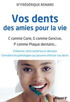 Couverture du livre « Vos dents, des amies pour la vie ! » de Frederique Renard aux éditions Alpen