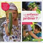 Couverture du livre « Les enfants ! vous venez jardiner ? 45 activités pour faire aimer le jardinage aux enfants » de Jean-Jacques Raynal et Ghislaine Deniau aux éditions Terre Vivante