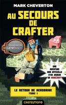 Couverture du livre « Minecraft - le retour de Herobrine Tome 1 : au secours de Crafter » de Mark Cheverton aux éditions Milady