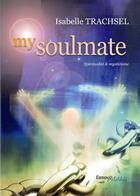 Couverture du livre « My soulmate ; spiritualité & mysticisme » de Isabelle Trachsel aux éditions Melibee