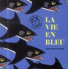 Couverture du livre « La vie en bleu » de Jean-Pierre Blanpain aux éditions Thierry Magnier