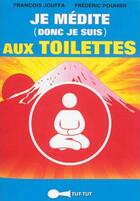 Couverture du livre « Je médite (donc je suis) aux toilettes » de Francois Jouffa et Frederic Pouhier aux éditions Leduc Humour