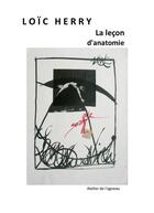 Couverture du livre « La leçon d'anatomie » de Loic Herry aux éditions Atelier De L'agneau