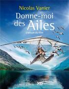 Couverture du livre « Donne-moi des ailes ; l'album du film » de Nicolas Vanier aux éditions Epa