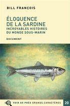 Couverture du livre « Éloquence de la sardine ; incroyables histoires du monde sous-marin » de Bill Francois aux éditions Voir De Pres