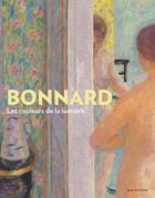 Couverture du livre « Pierre Bonnard, les couleurs de la lumière » de Guy Tosatto et Isabelle Cahn et Sophie Bernard aux éditions In Fine