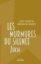 Couverture du livre « Les murmures du silence : jukai » de Lili Light et Zephyr W. Night aux éditions Editions Maia