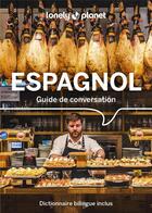 Couverture du livre « Guide de conversation : Espagnol (15e édition) » de Collectif Lonely Planet aux éditions Lonely Planet France