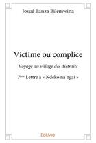 Couverture du livre « Victime ou complice » de Banza Bilemwina J. aux éditions Edilivre