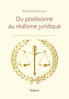 Couverture du livre « Du positivisme au réalisme juridique » de Benedicte Bernard aux éditions Boleine