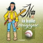 Couverture du livre « Mato et la balle magique » de Yvon-Marie Bost aux éditions Lamarque