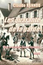 Couverture du livre « Les quarante de la garde : Vivre en Occitanie Sous la Révolution » de Claude Rannou aux éditions Editions Jkdc