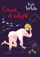Couverture du livre « Crimes et volupté » de Kate White aux éditions Marabout