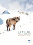 Couverture du livre « La meute » de Gregory Delaunay aux éditions Delachaux & Niestle