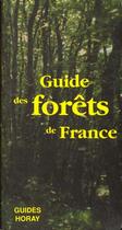 Couverture du livre « Guide des forets de france » de Plaisance Georges aux éditions Horay