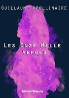 Couverture du livre « Les Onze Mille Verges » de Guillaume Apollinaire aux éditions Rheartis