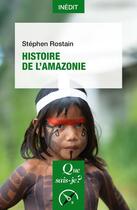 Couverture du livre « Histoire de l'Amazonie » de Stephen Rostain aux éditions Que Sais-je ?