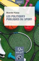 Couverture du livre « Les politiques publiques du sport » de Karaa Skander aux éditions Que Sais-je ?