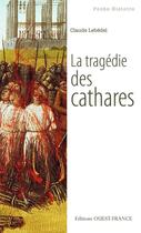 Couverture du livre « La tragédie des Cathares » de Claude Lebedel aux éditions Editions Ouest-france