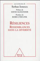 Couverture du livre « Résiliences ; ressemblances dans la diversité » de Serban Ionescu et Boris Cyrulnik aux éditions Odile Jacob