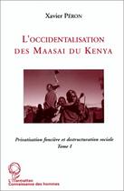 Couverture du livre « Privatisation foncière et destruction sociale t.1 ; l'occidentalisation des Maasai du Kenya » de Xavier Peron aux éditions L'harmattan