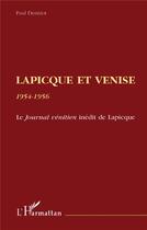 Couverture du livre « LAPICQUE ET VENISE 1954-1956 : Le journal vénitien inédit de Lapicque » de Paul Denizot aux éditions L'harmattan