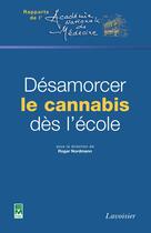 Couverture du livre « Désamorcer le cannabis dès l'école » de Roger Nordmann aux éditions Tec&doc