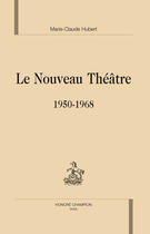 Couverture du livre « Le nouveau théâtre ; 1950-1968 » de Marie-Claude Hubert aux éditions Honore Champion