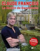 Couverture du livre « Claude François : le moulin de Dannemois » de Fabien Lecoeuvre aux éditions Signe