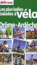 Couverture du livre « GUIDE PETIT FUTE ; THEMATIQUES ; balades à vélo ; Drôme, Ardèche (édition 2012) » de  aux éditions Le Petit Fute