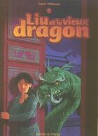 Couverture du livre « Liu et le vieux dragon » de Carole Wilkinson aux éditions Bayard Jeunesse