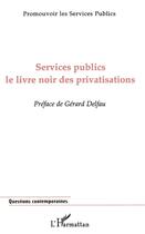 Couverture du livre « Services publics - le livre noir des privatisations - promouvoir les services publics » de  aux éditions L'harmattan