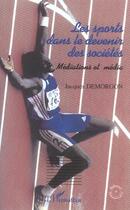 Couverture du livre « Les sports dans le devenir des societes - mediations et media » de Jacques Demorgon aux éditions L'harmattan