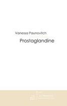 Couverture du livre « Prostaglandine » de Paunovitch-V aux éditions Editions Le Manuscrit