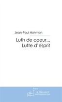 Couverture du livre « Luth de coeur... lutte d'esprit » de Jean-Paul Hohman aux éditions Editions Le Manuscrit