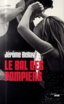 Couverture du livre « Le bal des pompiers » de Jerome Bellay aux éditions Cherche Midi