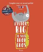 Couverture du livre « L'Anglais Avec Un Accent Parfait ; I'M Too Big ; Je Suis Trop Gros ; Niveau 1 » de  aux éditions Piccolia