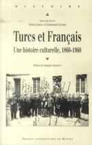 Couverture du livre « Turcs et français ; une histoire culturelle, 1860-1960 » de  aux éditions Pu De Rennes