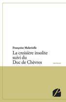 Couverture du livre « La croisière insolite ; le Duc de Chèvres » de Francoise Malaviolle aux éditions Editions Du Panthéon