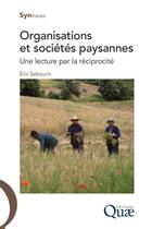 Couverture du livre « Organisations et sociétés paysannes ; une lecture par la réciprocité » de Eric Sabourin aux éditions Quae