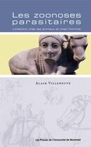 Couverture du livre « Les zoonoses parasitaires ; l'infection chez les animaux et chez l'homme » de Alain Villeneuve aux éditions Pu De Montreal