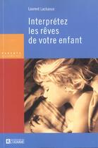 Couverture du livre « Interprétez les rêves de votre enfant » de Laurent Lachance aux éditions Editions De L'homme