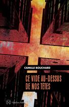 Couverture du livre « Ce vide au-dessus de nos tetes » de Camille Bouchard aux éditions Les Editions Quebec Amerique