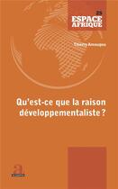 Couverture du livre « Qu'est-ce que la raison développementaliste? » de Thierry Amougou aux éditions Academia