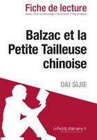 Couverture du livre « Balzac et la petite tailleuse chinoise, de Dai Sijie : analyse complète de l'oeuvre et résumé » de Lauriane Sable et Florence Balthasar aux éditions Lepetitlitteraire.fr